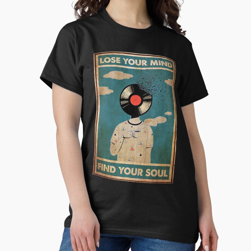 Music Retro Lose Your Mind Find Your Soul Classic T-Shirt