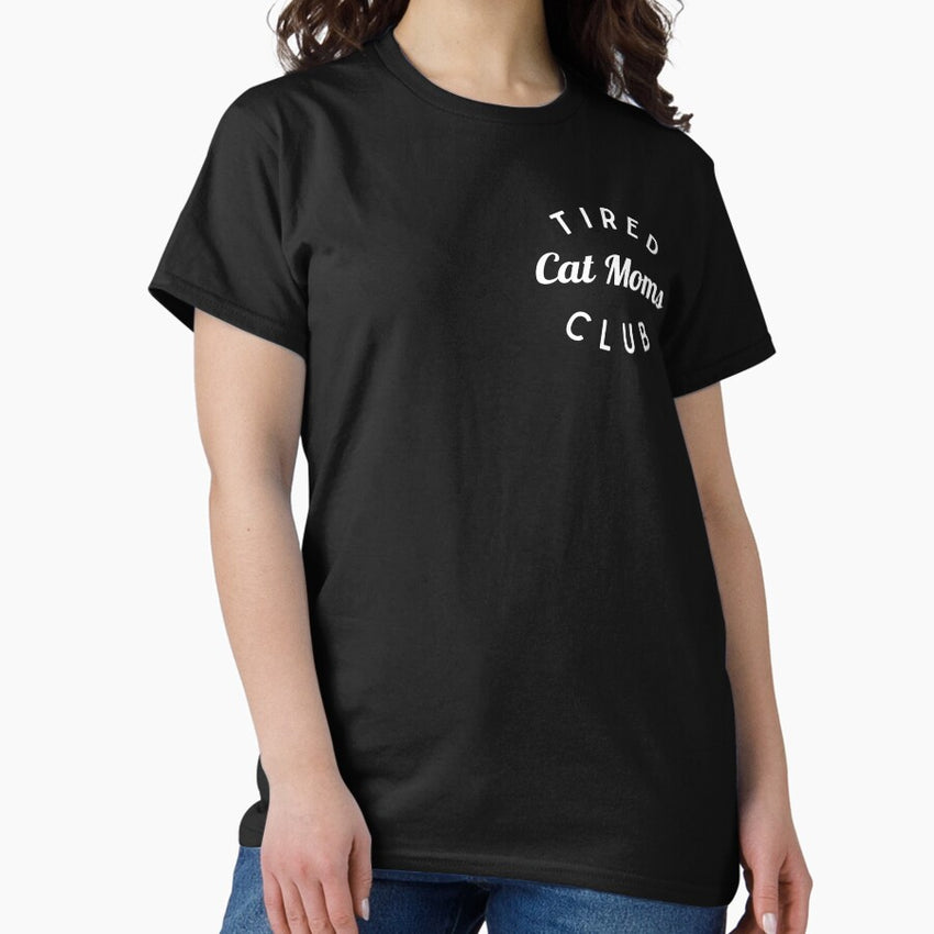 Tired Cat Moms Club Shirt, Cat Lover Shirt Classic T-Shirt