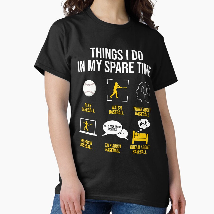 Baseball - Things I do in my spare time Classic T-Shirt
