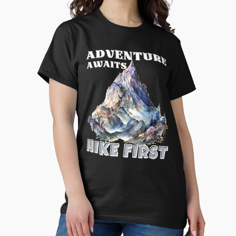 Adventure Awaits Hike First Classic T Shirt