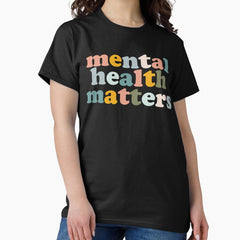 Mental Health Matters Pullover Sweatshirt Classic T Shirt