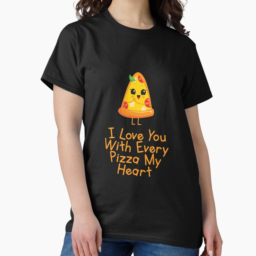 I Love You Like PIZZA Cute Happy Pizza Lover Cute Gift Idea Classic T-Shirt