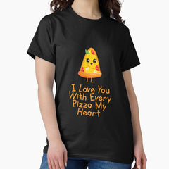 I Love You Like PIZZA Cute Happy Pizza Lover Cute Gift Idea Classic T-Shirt