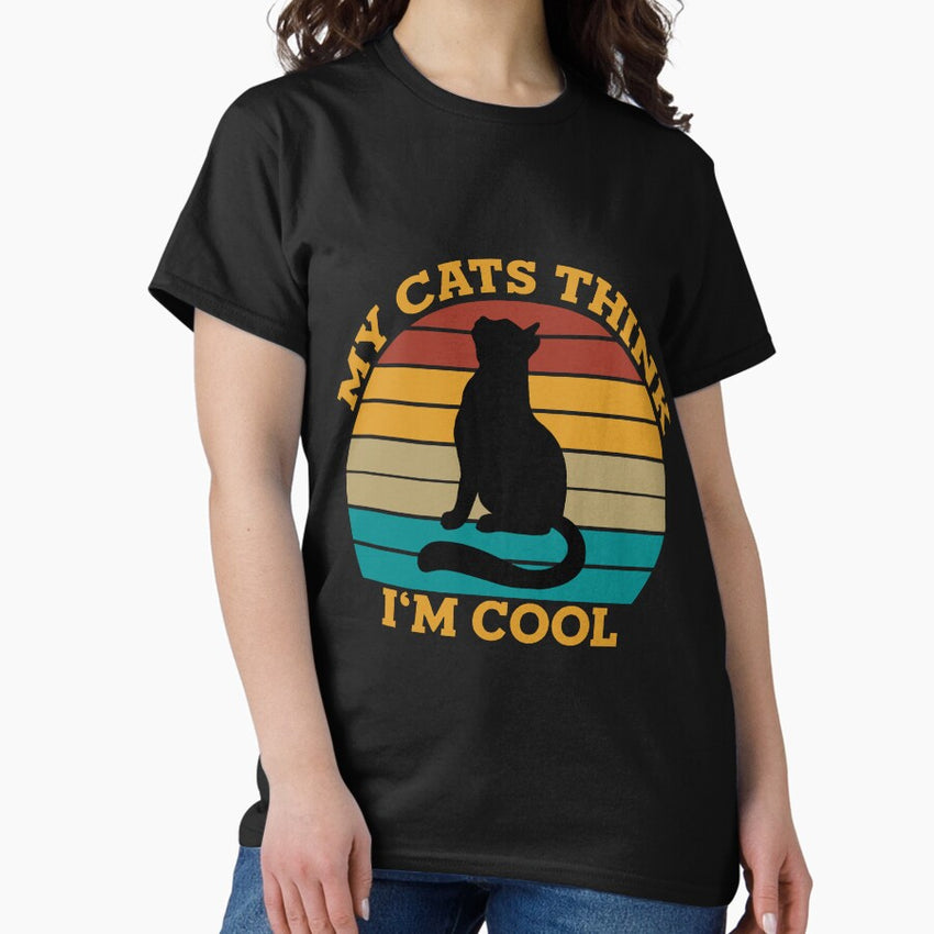 My Cats Think Im Cool Classic T-Shirt