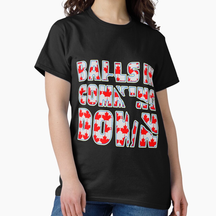 Balls in coming down Canadian flag Classic T-Shirt