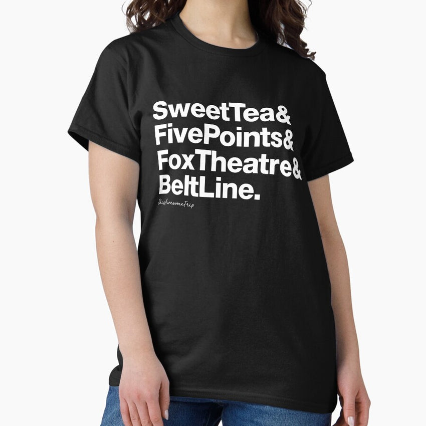 Atlanta Best Places Sweettea Fivepoints Foxtheatre Beltline Classic T Shirt