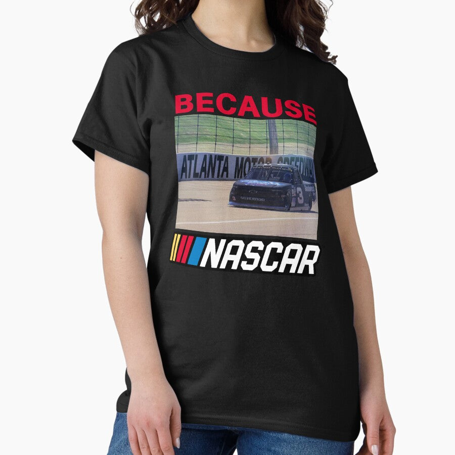 Because Nascar 3 Truck Atlanta Classic T-Shirt