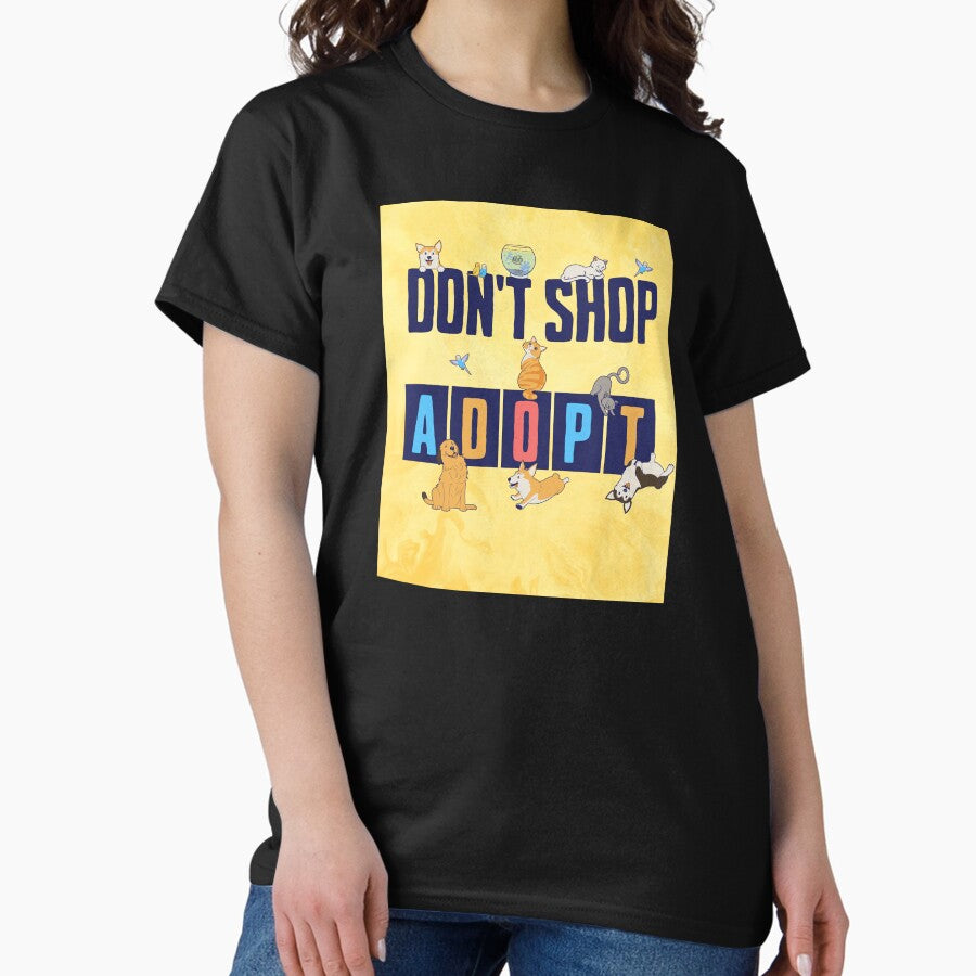 Dont Shop-Adopt. A Great Way To Show Your Love Classic T-Shirt