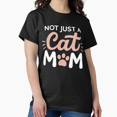 Not Just a Cat Mom Classic T-Shirt