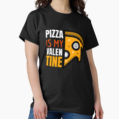 Pizza Is My Valentine Classic T-Shirt Classic T-Shirt