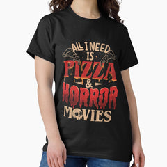 All I Need Is Pizza Horror Movies Dark Cool Pizza True Crime Gift Classic T Shirt
