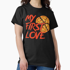 Pizza Love - Pizza My First Love Classic T-Shirt