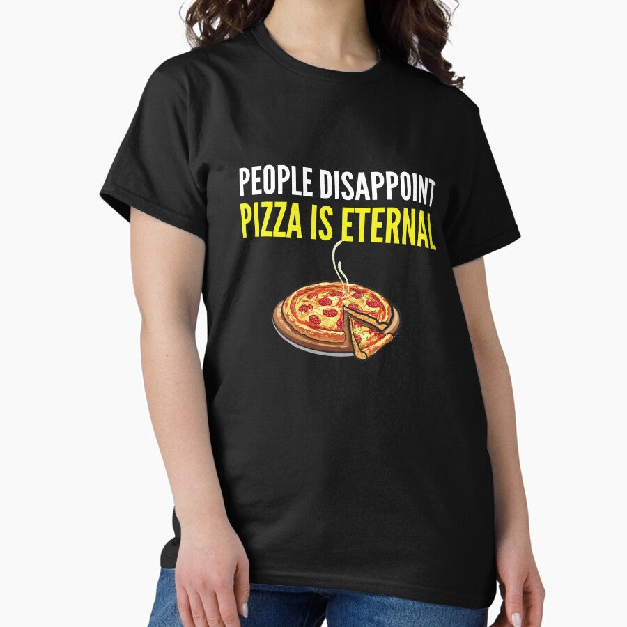 People Disappoint Pizza Is Eternal - Funny PIzza Lover Gift Classic T-Shirt
