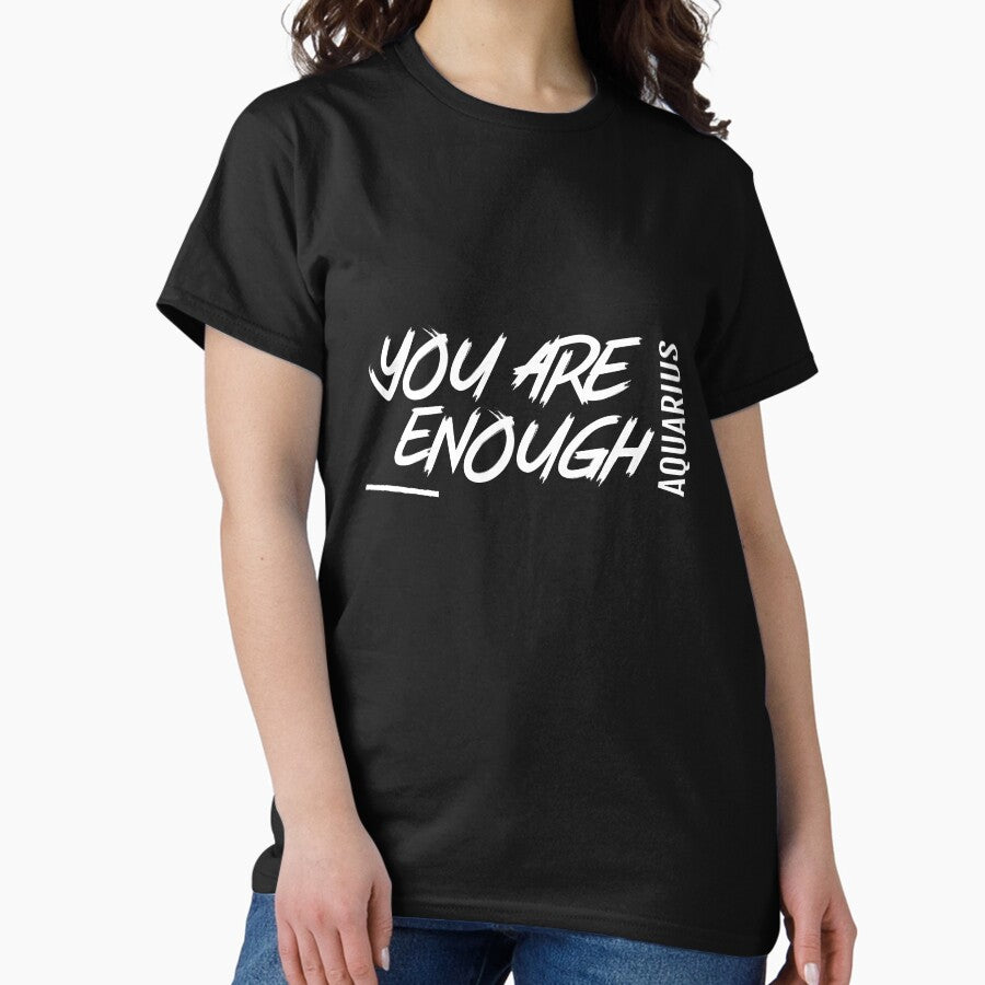 Aquarius You Are Enough Classic T-Shirt