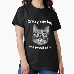 Crazy cat lady and proud of it Classic T-Shirt