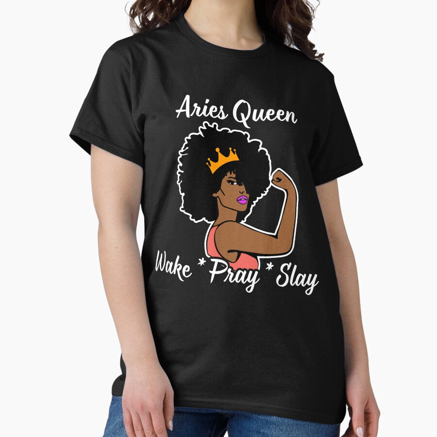 Aries Queen Wake Pray Slay For Zodiac Queen Classic T Shirt