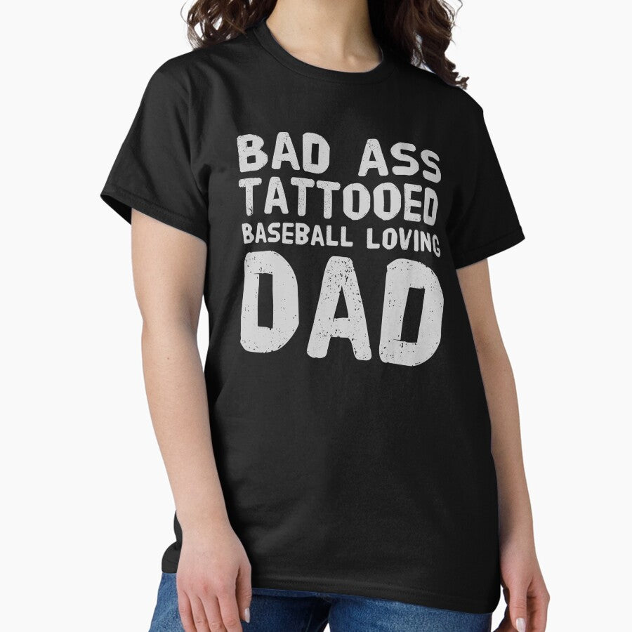 Bad Ass Tattooed, Baseball loving Dad Classic T-Shirt
