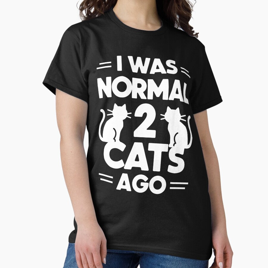 I Was Normal 2 Cats Ago Classic T-Shirt