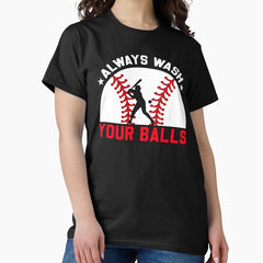 Always Wash Your Balls Funny Baseball Retro Sport Art Classic T-Shirt