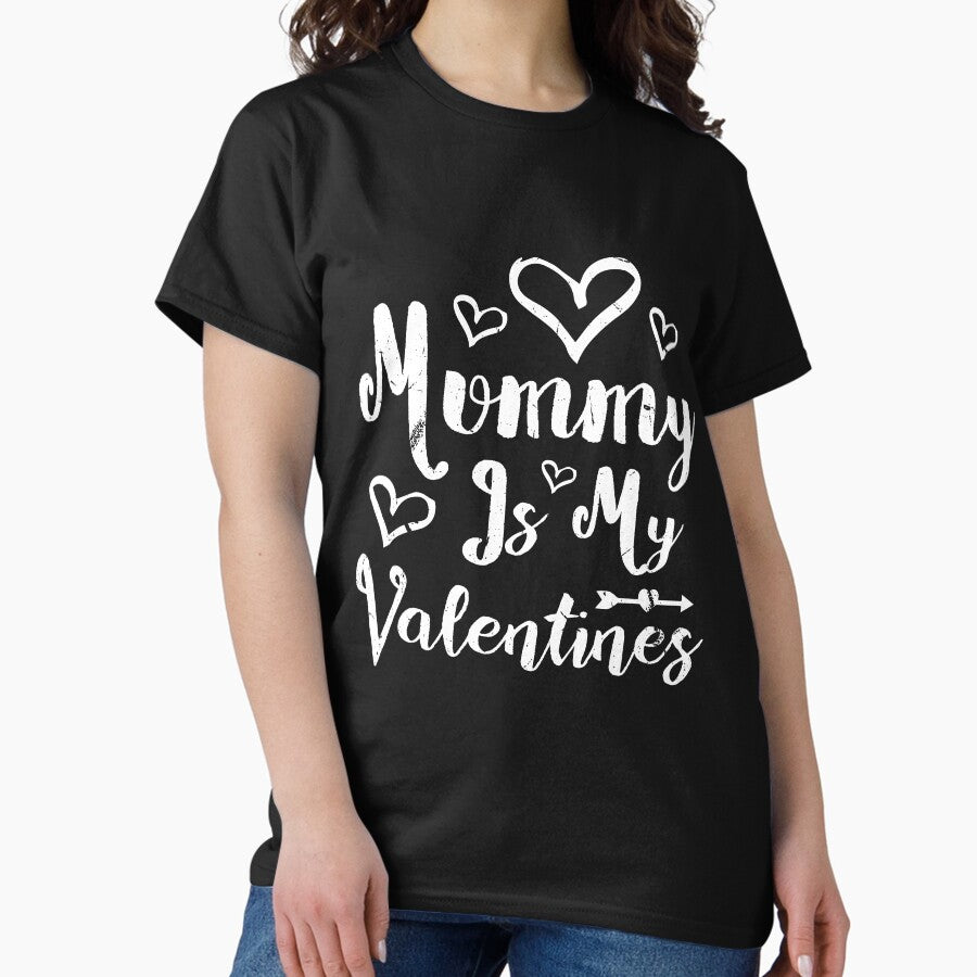 Mummy Is My Valentines Classic T-Shirt
