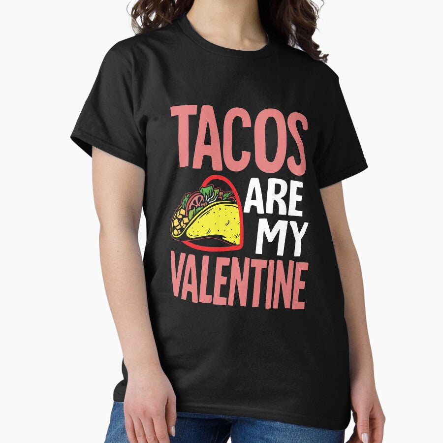 Tacos Are My Valentine Womens Funny Gift Classic T-Shirt
