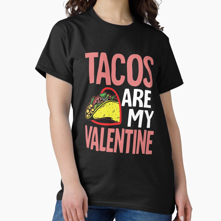 Tacos Are My Valentine Womens Funny Gift Classic T-Shirt