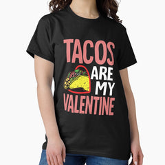 Tacos Are My Valentine Womens Funny Gift Classic T-Shirt