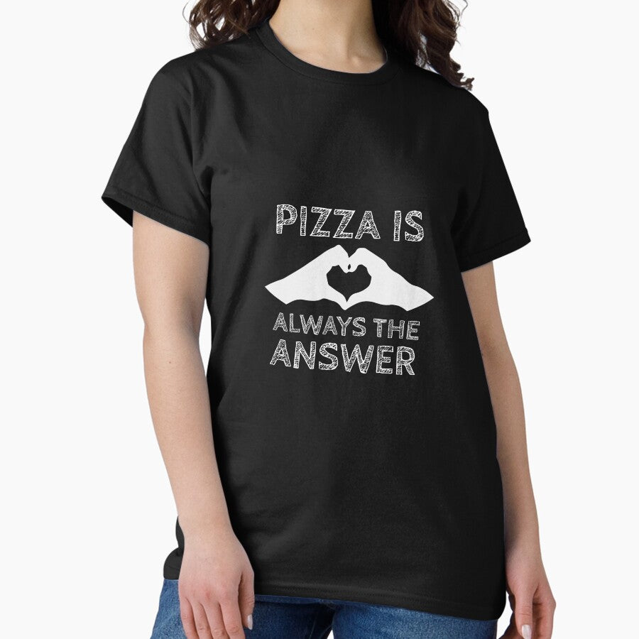 Pizza is Always the Answer Classic T-Shirt