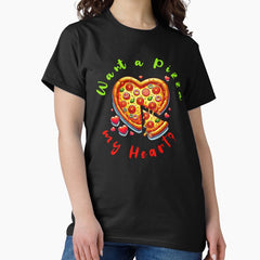 Valentines Day - Want a PIZZA MY HEART? Classic T-Shirt
