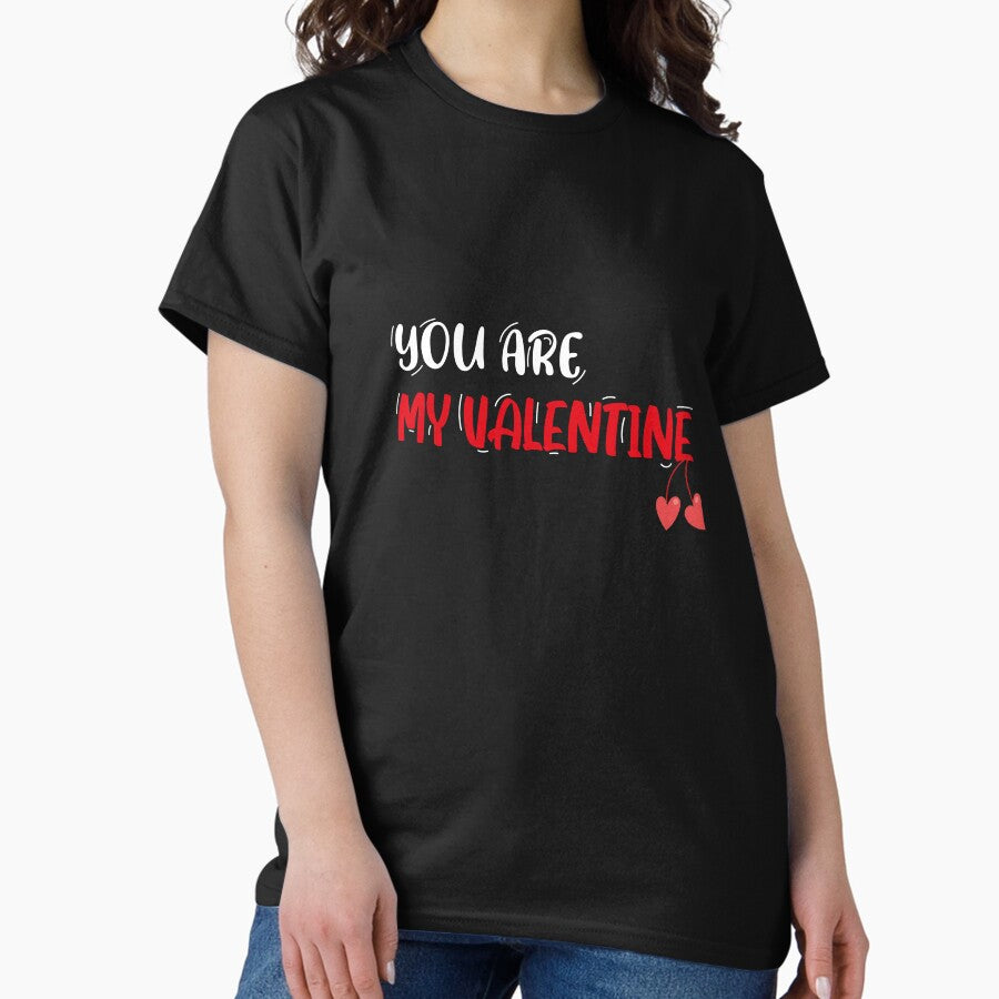 You are My Valentine Shirt, Valentines Day Tee, Valentines Day Shirts For Women, Cute Heart Shirt, Matching Shirt, Couple Shirt, Valentines Day Shirts For Men Classic T-Shirt