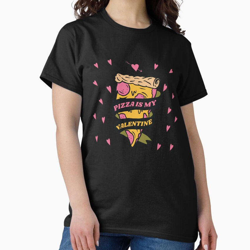 Pizza is my Valentine design for woman girl man Classic T-Shirt