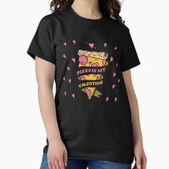 Pizza is my Valentine design for woman girl man Classic T-Shirt