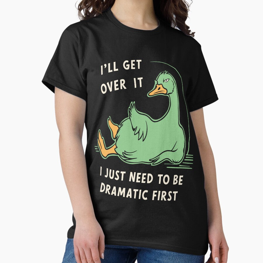 Crazy Goose Ill Get Over It Classic T Shirt