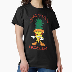 WHATS YOUR PROBLEM - CUTE PINEAPPLE PIZZA COMBINATION FOOD Classic T-Shirt