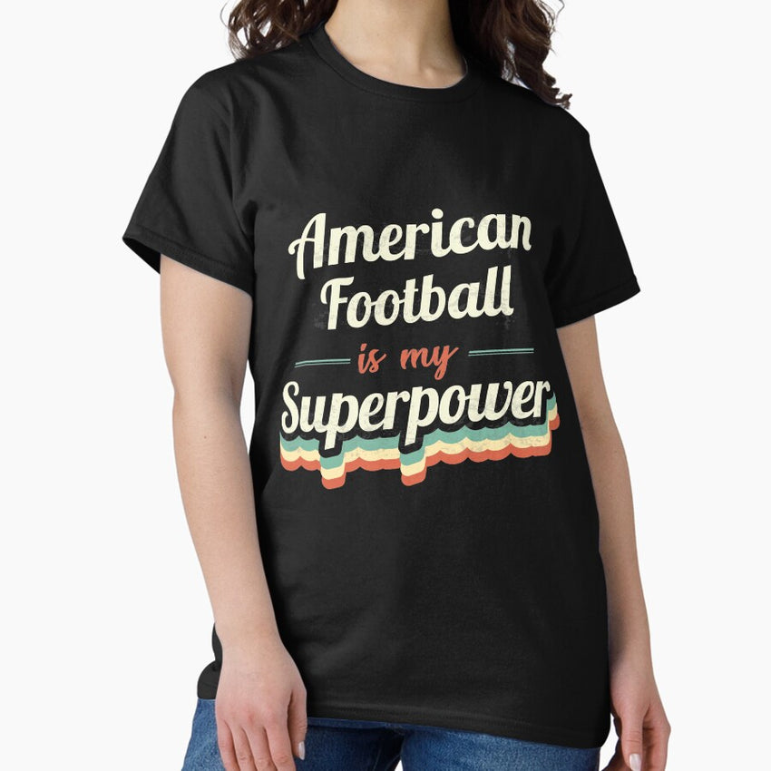 American Football is my Superpower Classic T-Shirt
