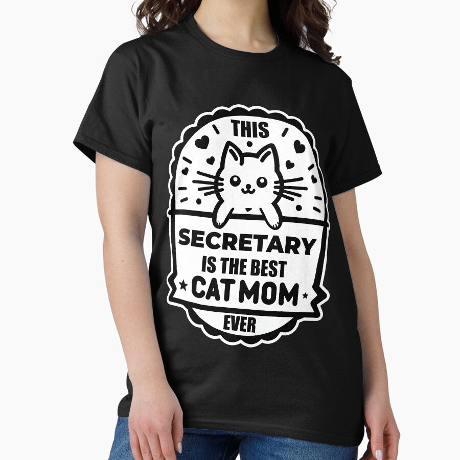 This Secretary Is The Best Cat Mom Ever Cute kitty design for Cats Mothers Classic T-Shirt