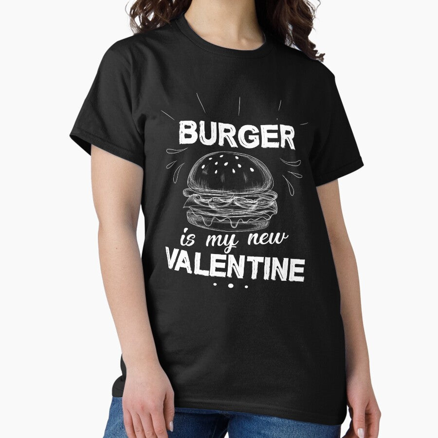 Burger Is My New Valentine Classic T-Shirt
