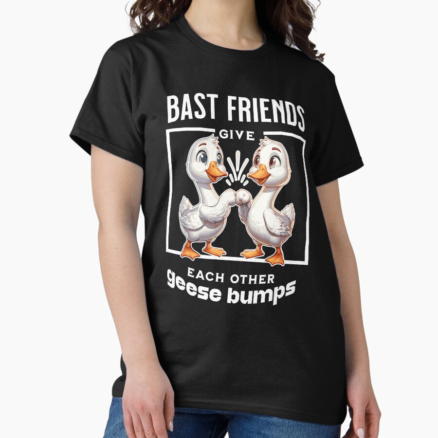 Bast Friends Give Each Other Geese Bumps Classic T Shirt