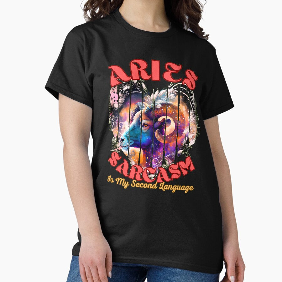 Aries Sarcasm Is My Second Language Aries Girl Classic T Shirt