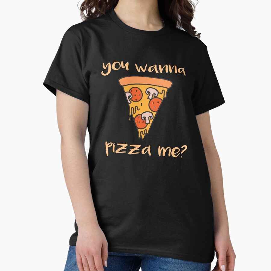 You wanna pizza me? funny Gift for pizza lovers, friends, siblings, mom, dad Classic T-Shirt