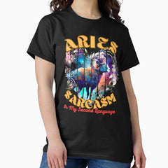 Aries Sarcasm Is My Second Language Cute Aries Classic T Shirt