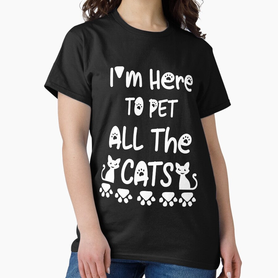 Im Here To Pet All The Cats Men Womens Kids Classic T-Shirt