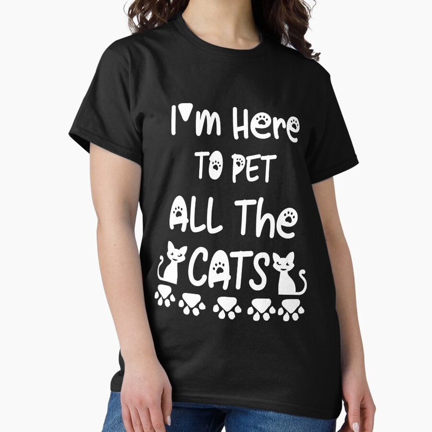 Im Here To Pet All The Cats Men Womens Kids Classic T-Shirt