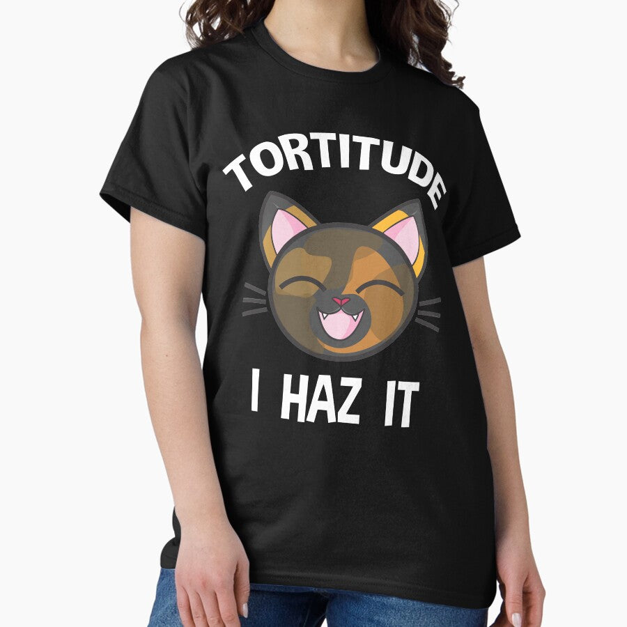 Tortitude - I Haz It Funny Tortie Lover Classic T-Shirt