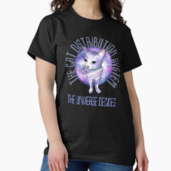 The Cat Distribution System - The Universe Decides Classic T-Shirt