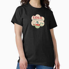 Love is always the answer Classic T-Shirt