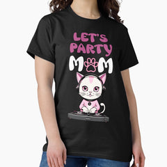 CAT LETS PARTY MOM Classic T-Shirt