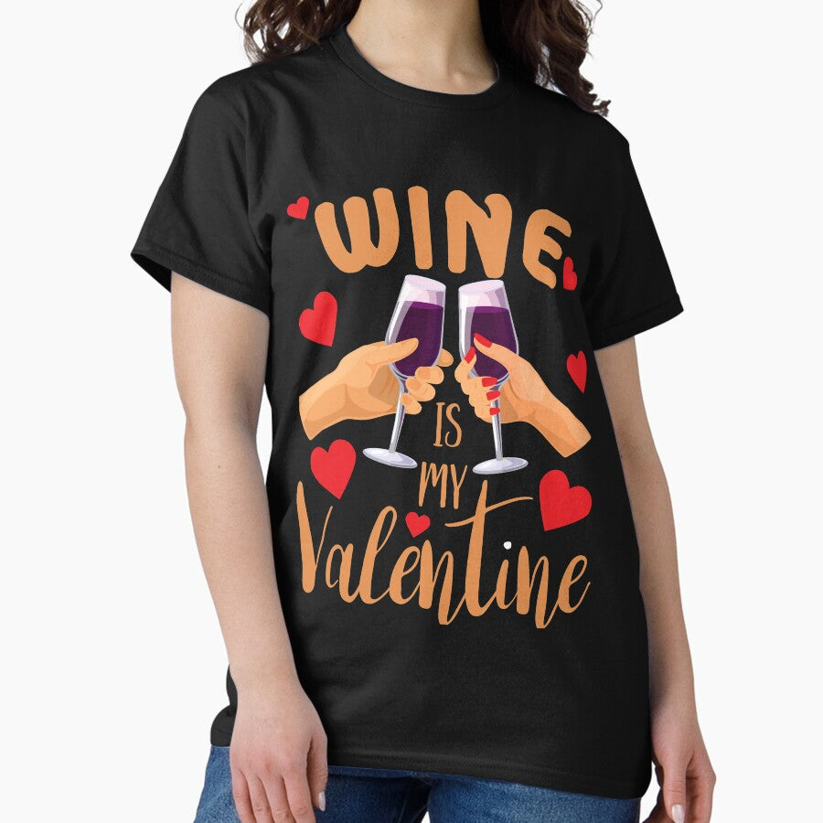 Wine is my valentine cute Wine lover valentines day gift Classic T-Shirt