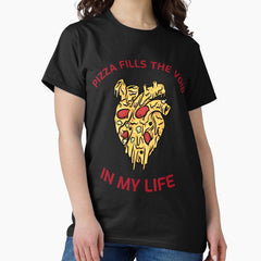 Pizza fills the void in my life Classic T-Shirt