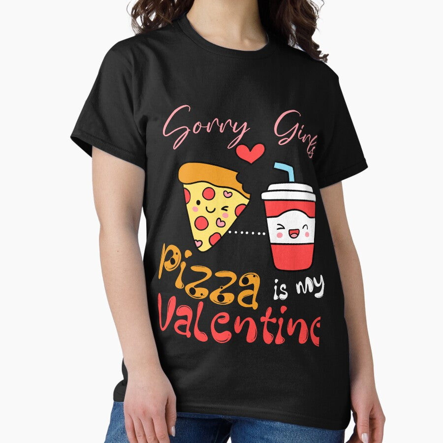 Sorry Girls Pizza is my Valentiness Day Classic T-Shirt